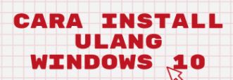 Cara Install Ulang Windows 10